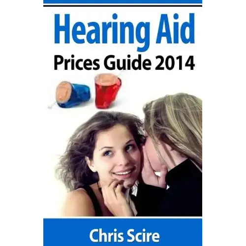 Hearing Aid Prices Guide 2014: Comparing Phonak, Widex, Siemens, Oticon, Starkey, Resound, Unitron, Digital Hearing Aids