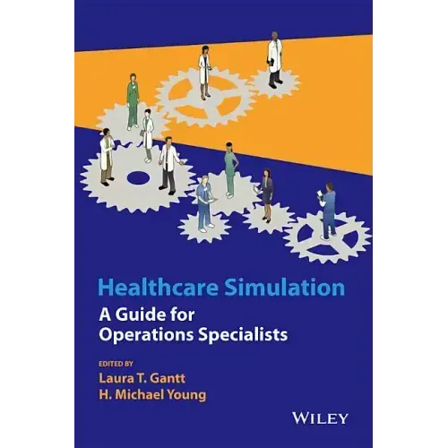 Healthcare Simulation: A Guide for Operations Specialists