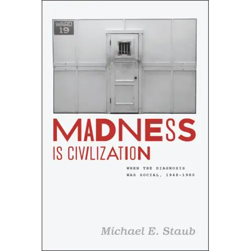 Madness Is Civilization: When the Diagnosis Was Social, 1948-1980