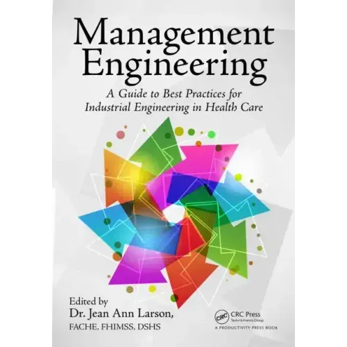 Management Engineering: A Guide to Best Practices for Industrial Engineering in Health Care