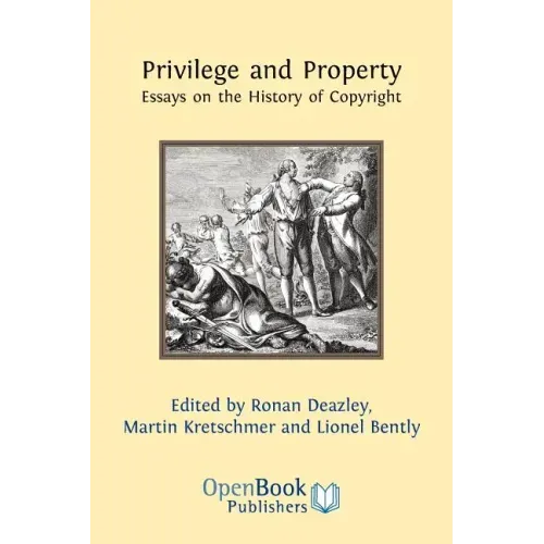 Privilege and Property. Essays on the History of Copyright