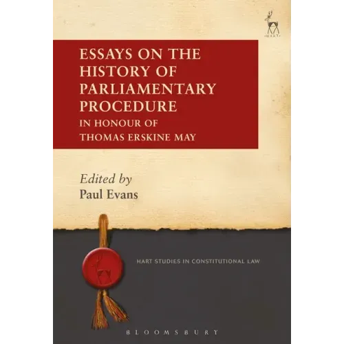 Essays on the History of Parliamentary Procedure: In Honour of Thomas Erskine May