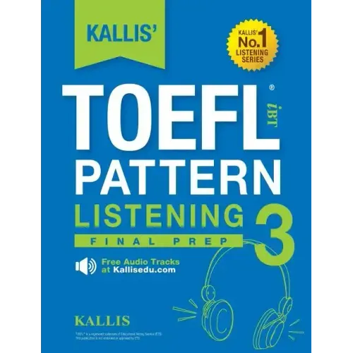 KALLIS' TOEFL iBT Pattern Listening 3: Final Prep (College Test Prep 2016 + Study Guide Book + Practice Test + Skill Building - TOEFL iBT 2016)