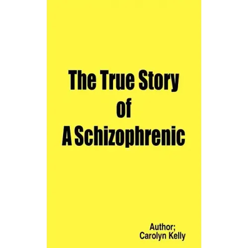 The True Story of a Schizophrenic