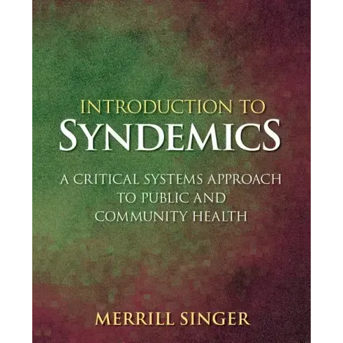Introduction to Syndemics: A Critical Systems Approach to Public and Community Health