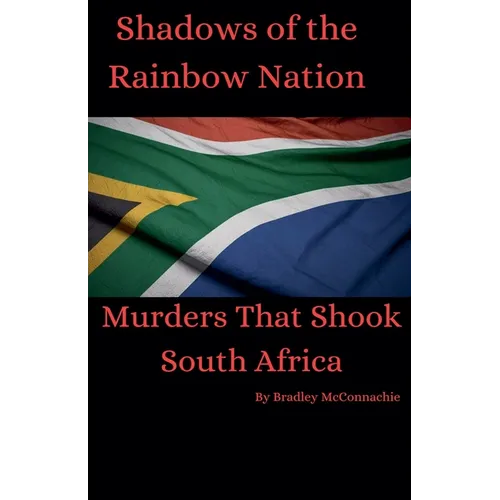 Shadows of the Rainbow Nation: Murders that shook South Africa