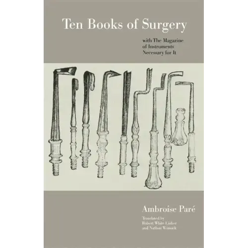 Ten Books of Surgery with the Magazine of the Instruments Necessary for It