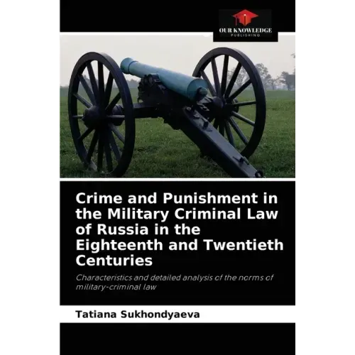Crime and Punishment in the Military Criminal Law of Russia in the Eighteenth and Twentieth Centuries