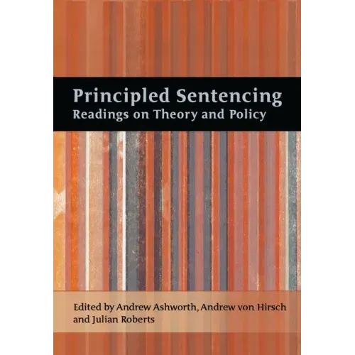 Principled Sentencing: Readings on Theory and Policy