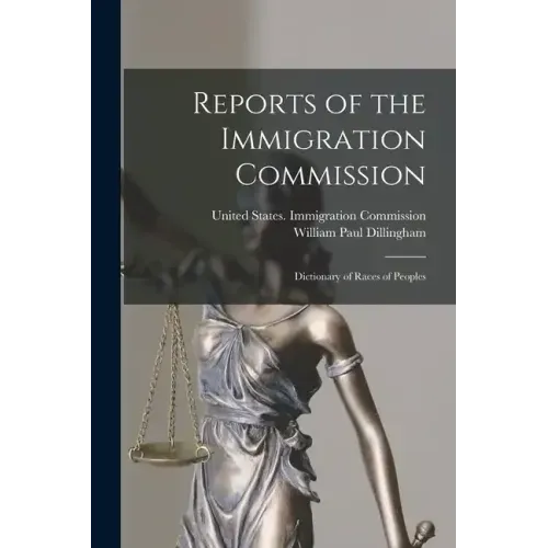 Reports of the Immigration Commission: Dictionary of Races of Peoples