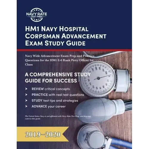 HM1 Navy Hospital Corpsman Advancement Exam Study Guide: Navy Wide Advancement Exam Prep and Practice Questions for the HM1 E-6 Rank Petty Officer 1st