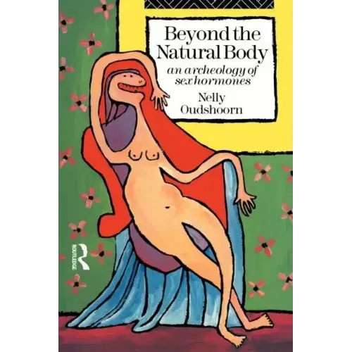 Beyond the Natural Body: An Archaeology of Sex Hormones