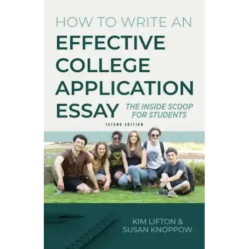 How to Write an Effective College Application Essay: The Inside Scoop for Students - Paperback