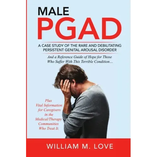 Male Pgad: A Case Study of the Rare and Debilitating Persistent Genital Arousal Disorder