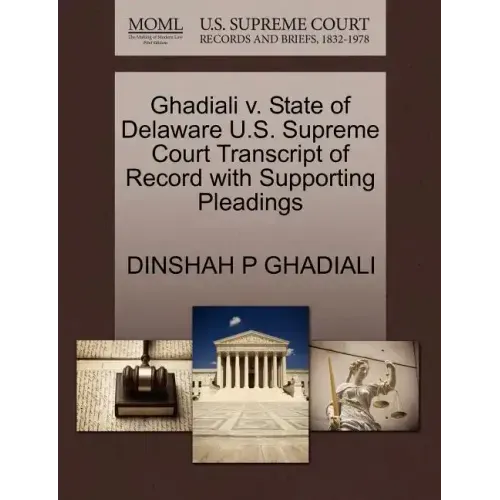 Ghadiali V. State of Delaware U.S. Supreme Court Transcript of Record with Supporting Pleadings