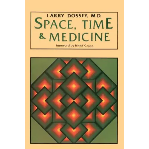 Space, Time, and Medicine: Foreword by Fritjof Capra