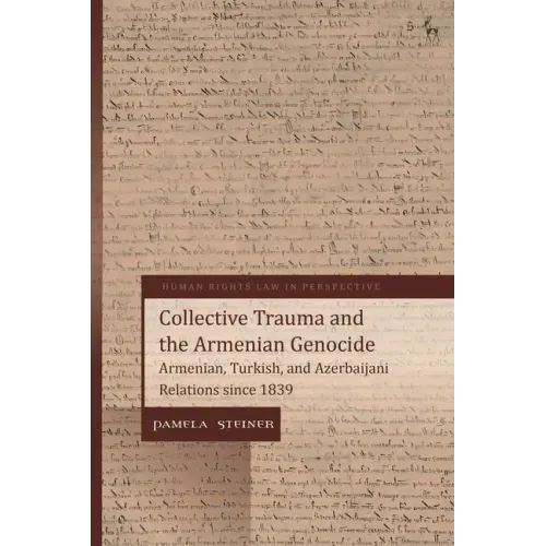 Collective Trauma and the Armenian Genocide: Armenian, Turkish, and Azerbaijani Relations Since 1839