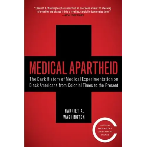 Medical Apartheid: The Dark History of Medical Experimentation on Black Americans from Colonial Times to the Present
