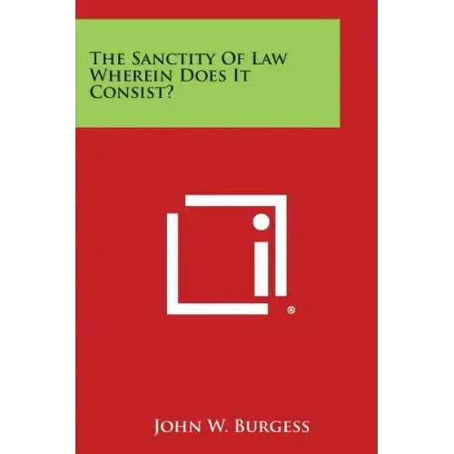 The Sanctity of Law Wherein Does It Consist?
