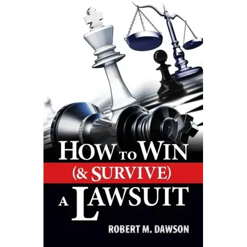 How to Win (& Survive) a Lawsuit