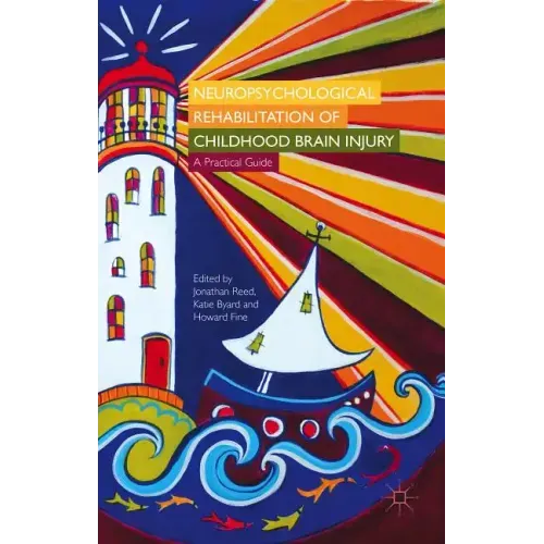 Neuropsychological Rehabilitation of Childhood Brain Injury: A Practical Guide