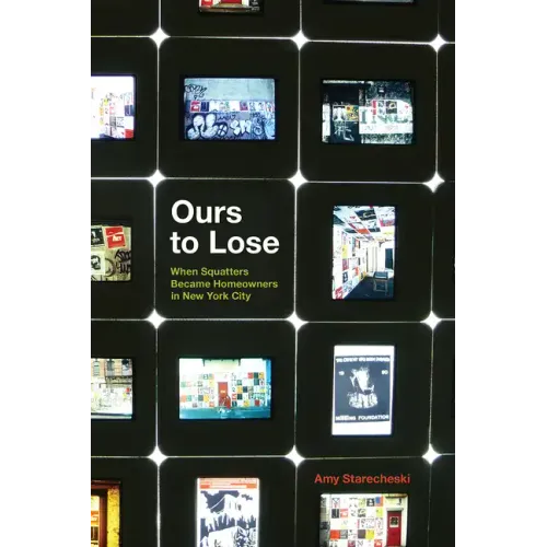 Ours to Lose: When Squatters Became Homeowners in New York City