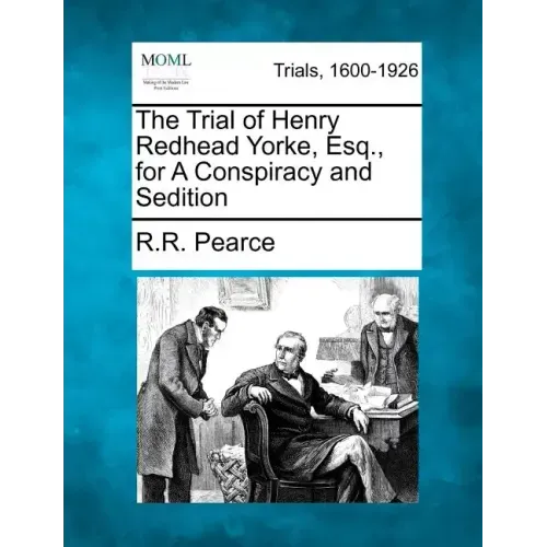 The Trial of Henry Redhead Yorke, Esq., for a Conspiracy and Sedition - Paperback