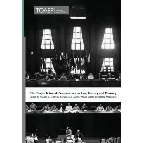 The Tokyo Tribunal: Perspectives on Law, History and Memory