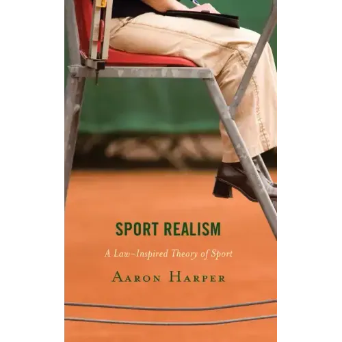 Sport Realism: A Law-Inspired Theory of Sport