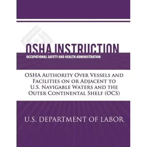OSHA Instruction: OSHA Authority Over Vessels and Facilities on or Adjacent to U.S. Navigable Waters and the Outer Continental Shelf (OC