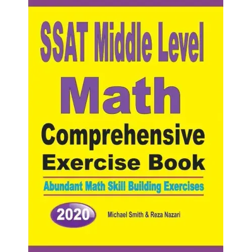 SSAT Middle Level Math Comprehensive Exercise Book: Abundant Math Skill Building Exercises
