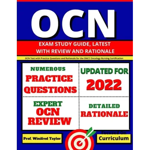 OCN Exam Study Guide, latest with Review and Rationale: OCN Test with Practice Questions and Rationale for the ONCC Oncology Nursing Certification