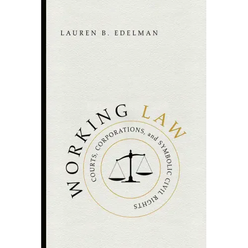 Working Law: Courts, Corporations, and Symbolic Civil Rights - Hardcover
