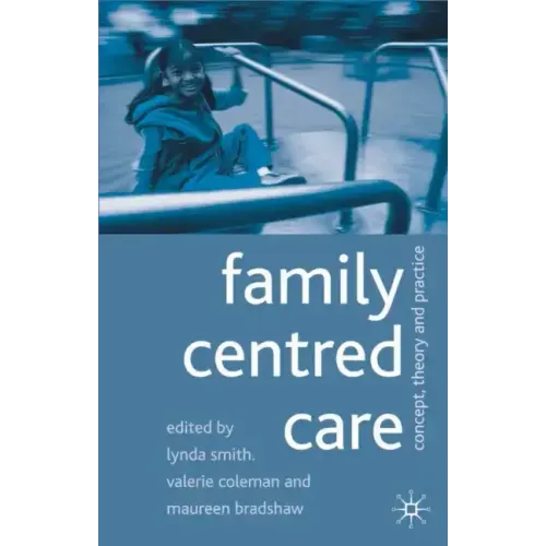 Family Centred Care: Concept, Theory and Practice