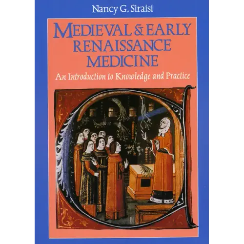 Medieval and Early Renaissance Medicine: An Introduction to Knowledge and Practice