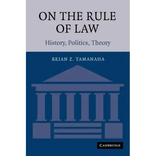 On the Rule of Law: History, Politics, Theory