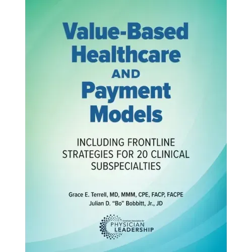Value-Based Healthcare and Payment Models: Including Frontline Strategies for 20 Clinical Subspecialties