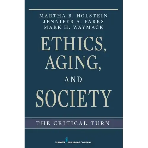 Ethics, Aging, and Society: The Critical Turn