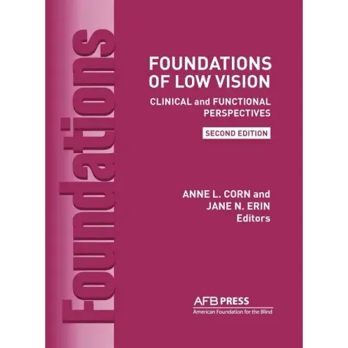 Foundations of Low Vision: Clinical and Functional Perspectives, 2nd Ed.