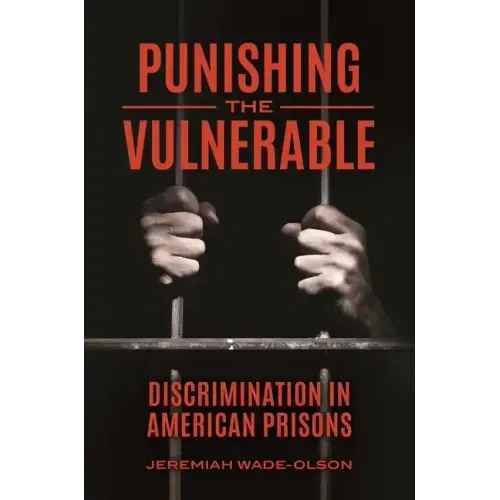 Punishing the Vulnerable: Discrimination in American Prisons