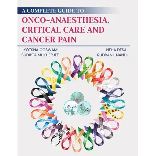 A Complete Guide to Onco-Anaesthesia, Critical Care and Cancer Pain