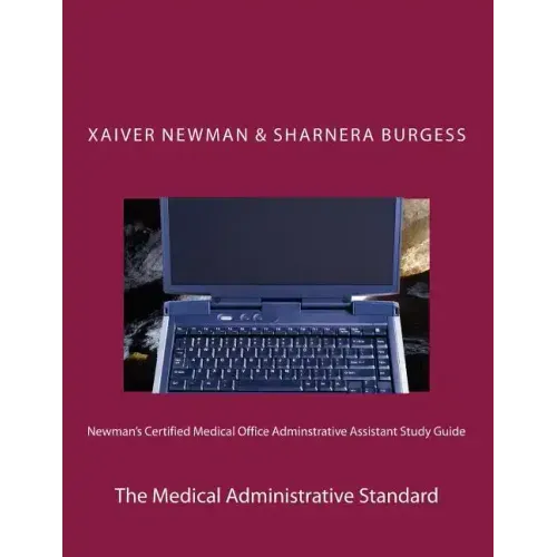 Newman's Certified Medical Office Administratve Assistant Study Guide: The Medical Administrative Standard
