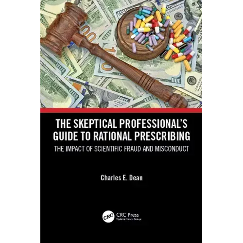 The Skeptical Professional's Guide to Rational Prescribing: The Impact of Scientific Fraud and Misconduct