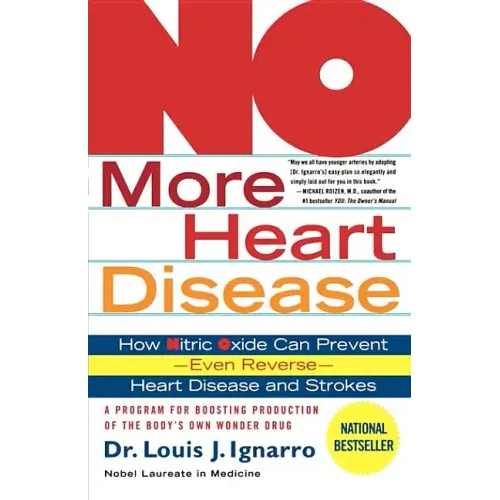 No More Heart Disease: How Nitric Oxide Can Prevent--Even Reverse--Heart Disease and Strokes