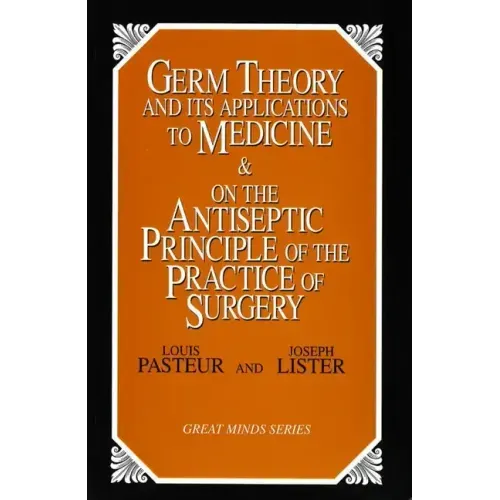 Germ Theory and Its Applications to Medicine and on the Antiseptic Principle of the Practice of Surgery