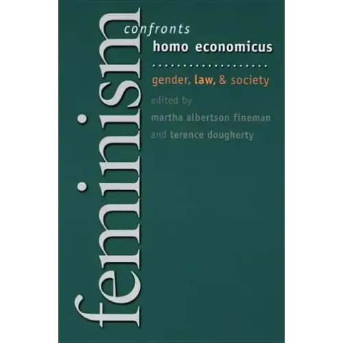 Feminism Confronts Homo Economicus: Gender, Law, and Society