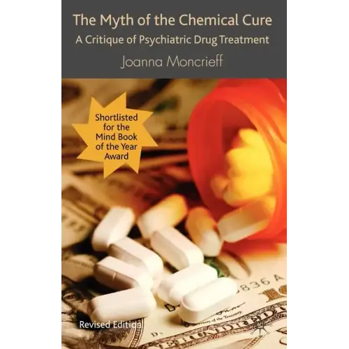 The Myth of the Chemical Cure: A Critique of Psychiatric Drug Treatment