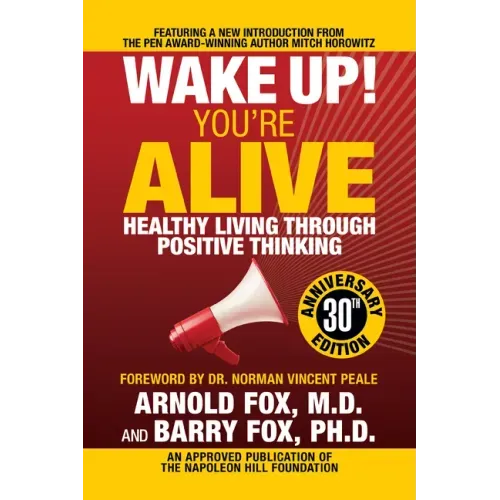 Wake Up! You're Alive: Healthy Living Through Positive Thinking: Healthy Living Through Positive Thinking