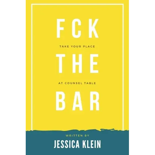 Fck The Bar: Take Your Place at Counsel Table
