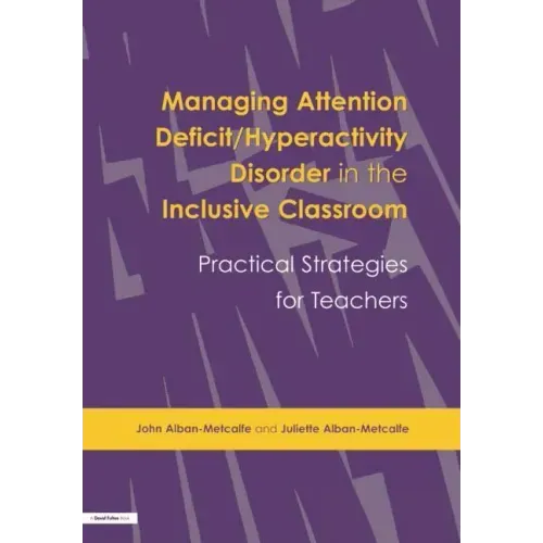 Managing Attention Deficit/Hyperactivity Disorder in the Inclusive Classroom: Practical Strategies